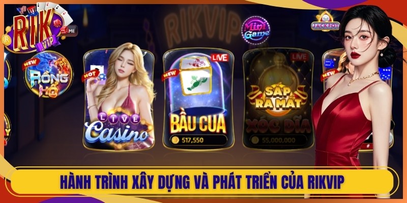 Hành trình xây dựng và phát triển của Rikvip