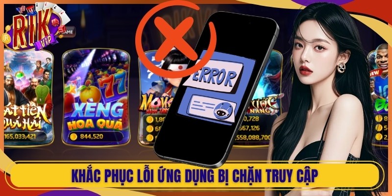 Khắc phục lỗi ứng dụng bị chặn truy cập