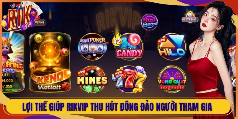 Lợi thế giúp Rikvip thu hút đông đảo người tham gia 